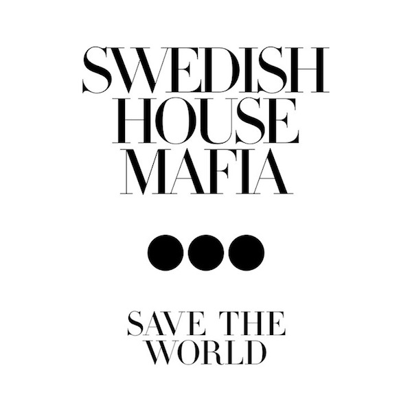 20150713 Swedish House Mafia - Save the World